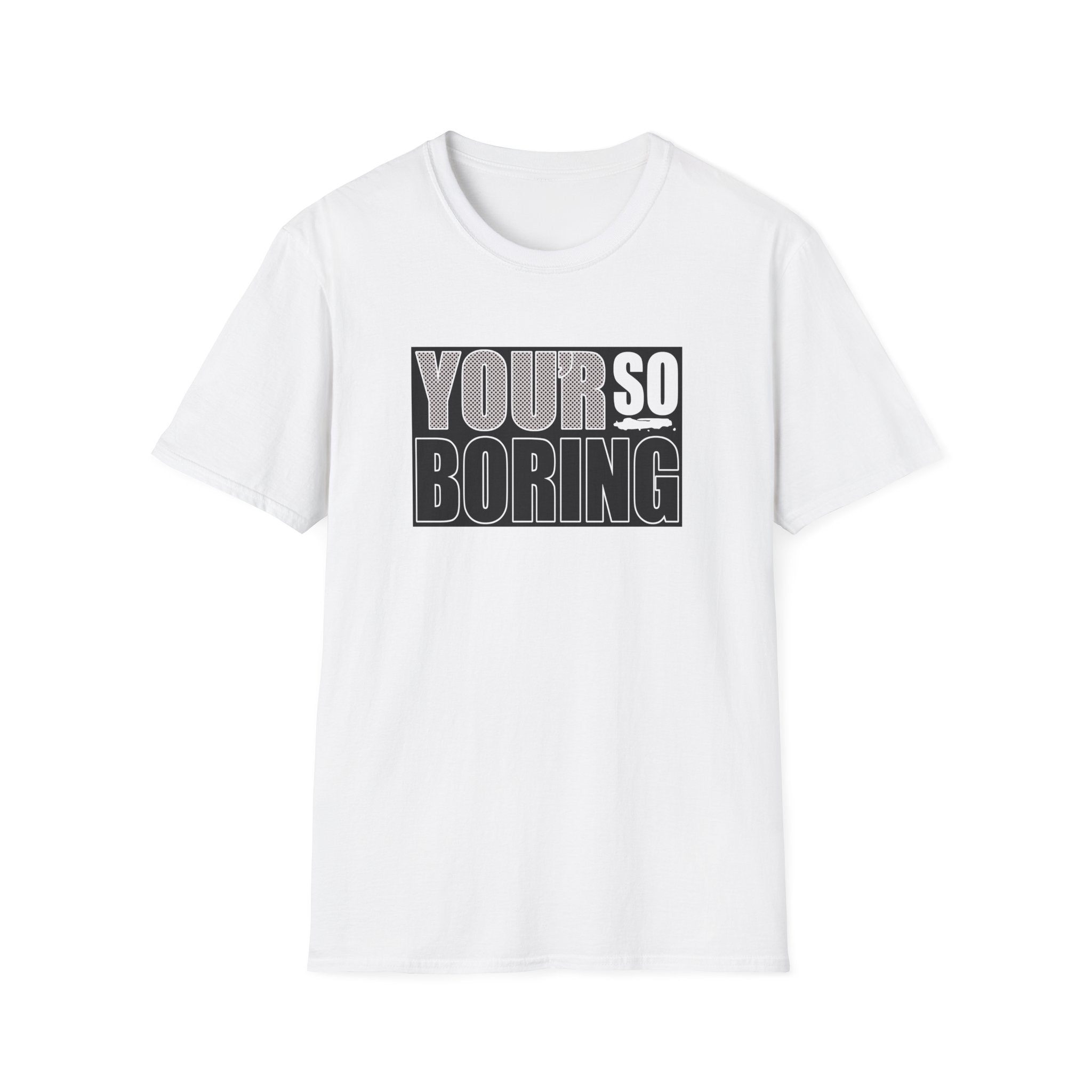 You'r So Boring T-Shirt — PUNK Graphic Tee with Bold Text